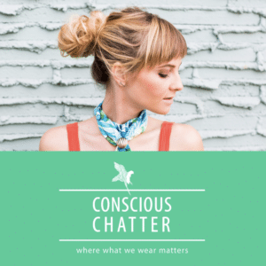 Sustainable Fashion Podcasts - Conscious Chatter
